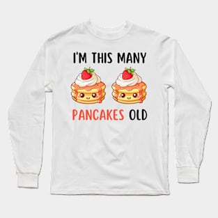 I'm This Many Pancakes Old - 2nd Birthday 2 Years Old Bday Long Sleeve T-Shirt